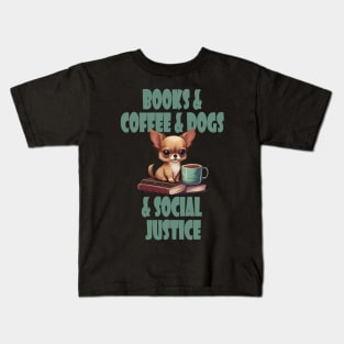 Books and Coffee and Dog and Social justice Kids T-Shirt